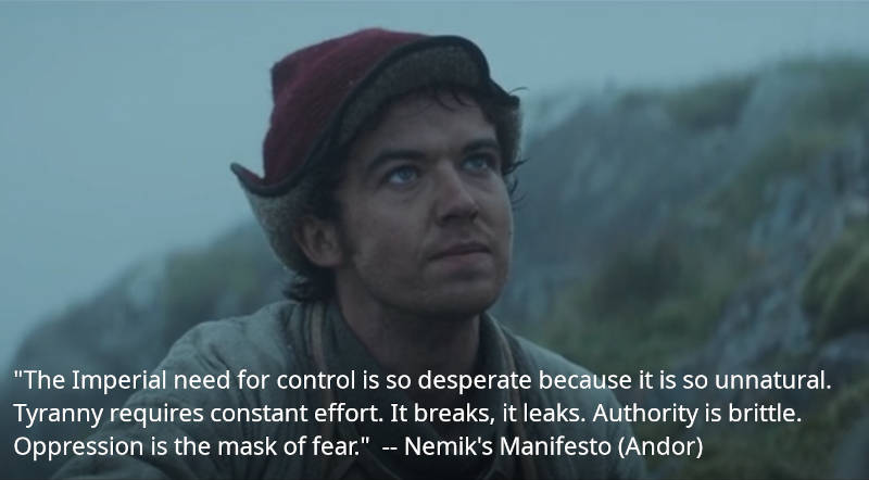 Nemik, with a snippet of his manifesto, before the heist
at Aldhani. Andor, season 1.